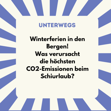 A) Schneekanonen B) An- und Rückreise mit PKW C) Hotel  D) Liftfahrten –– Es ist Antwort B: An- und Rückreise mit dem PKW. Fährst du mit dem Auto, so kann dies bis zu 50 Prozent des gesamten CO2-Ausstoßes deines Schiurlaubs ausmachen. Die Anreise mit der Bahn verringert diesen Anteil deutlich. (Quelle: Umweltbundesamt Österreich)