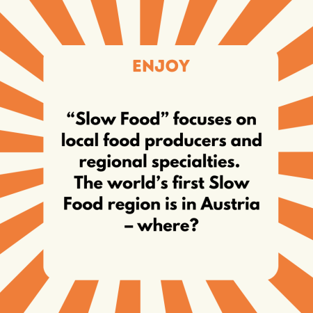 A) in Burgenland B) in Carinthia C) in Upper Austria D) in Vorarlberg — Correct answer: B) Carinthia. The Valleys of Lesach, Gail and Gitsch and Lake Weissensee are the world's first Slow Food Travel destination. The region focusses on the exchange between guests and regional food producers. The second Slow Food Travel region in Austria is Lavanttal. 